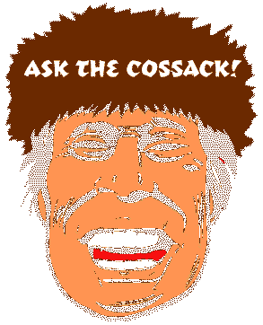 ASK THE COSSACK! This might take a little while to download but great insights can take a little while. Especially when they're from THE COSSACK!!!
