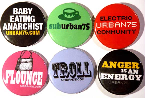 Make a statement and look stylish with urban75 'baby eating anarchist', 'troll' and flounce badges!